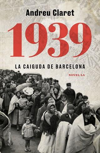 1939 La caiguda de Barcelona | 9788466427623 | Andreu Claret