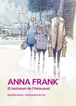 ANNA FRANK EL TESTIMONI DE L'HOLOCAUST | 9788468259918 | FRANCESC ANTON GARCIA & EDUARDO ALONSO GONZALEZ & AUGUST THARRATS PASCUAL