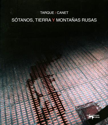 SOTANOS TIERRA Y MONTAÑAS RUSAS | 9788477749844 | TARQUE, CARLOS & CANET, THOMAS