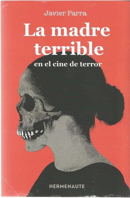 LA MADRE TERRIBLE EN EL CINE DE TERROR | 9788412081930 | JAVIER PARRA
