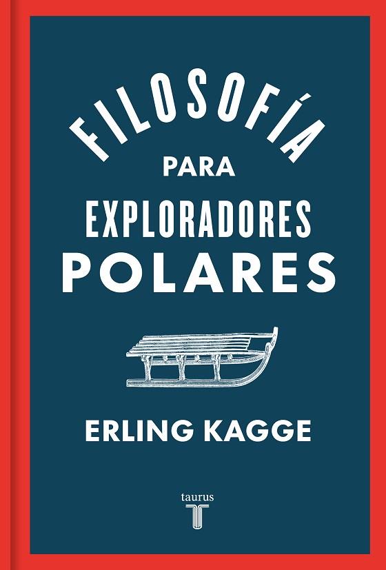 FILOSOFIA PARA EXPLORADORES POLARES | 9788430624393 | ERLING KAGGE