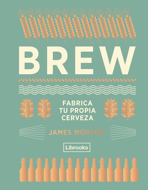 BREW: FABRICA TU PROPIA CERVEZA | 9788494574351 | JAMES MORTON