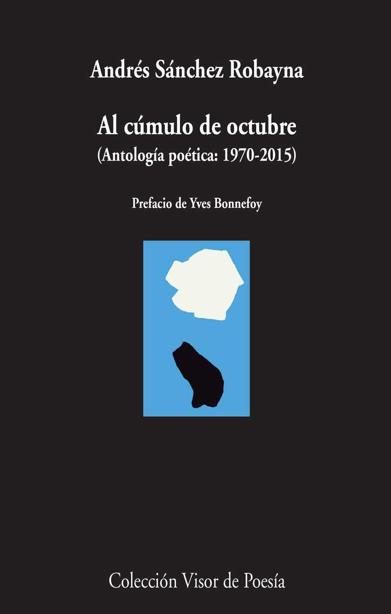 Al cúmulo de octubre: Antología poética: 1970-2015 | 9788498959260 | Andrés Sánchez Robayna