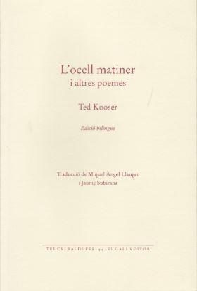 L'OCELL MATINER I ALTRES POEMES | 9788416416127 | TED KOOSER