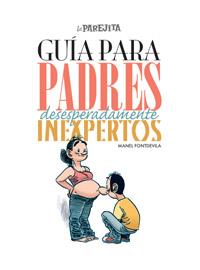 GUIA PARA PADRES DESESPERADAMENTE INEXPETOS | 9788497416177 | FONTDEVILA , MANEL