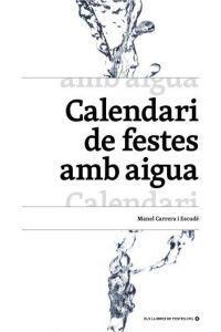 CALENDARI DE FESTES AMB AIGUA | 9788460863625 | MANEL CARRERA I ESCUDE