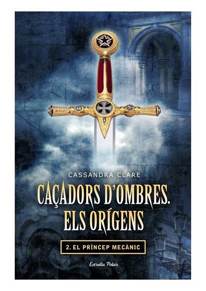 CAÇADORS D' OMBRES ELS ORIGENS 2 EL PRINCEP MECANIC | 9788499325866 | CASSANDRA CLARE