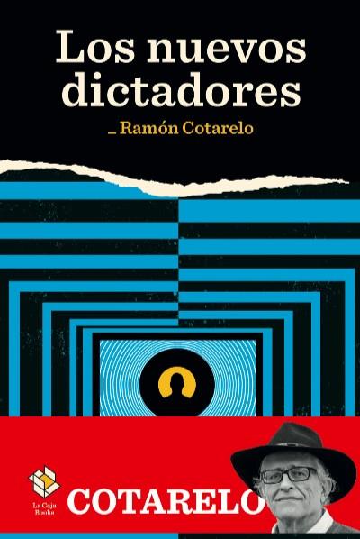 LOS NUEVOS DICTADORES | 9788417496241 | RAMON COTARELO