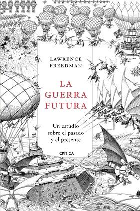 LA GUERRA FUTURA | 9788491990628 | LAWRENCE FREEDMAN