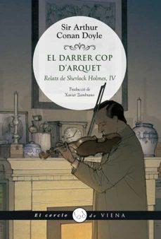 EL DARRER COP D'ARQUET RELATS SHERLOCK HOLMES 04 | 9788417998653 | SIR ARTHUR CONAN DOYLE