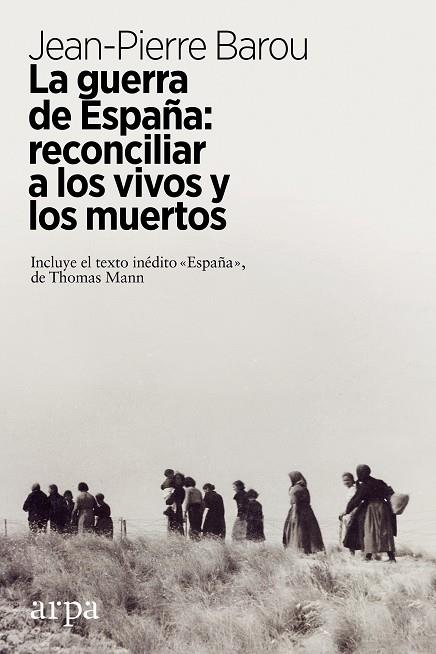 La Guerra de España reconciliar a los vivos y los muertos | 9788417623449 | Jean-Pierre Barou
