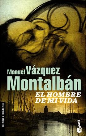 EL HOMBRE DE MI VIDA | 9788408083924 | VAZQUEZ MONTALBAN, MANUEL