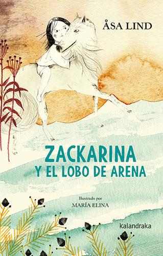 ZACKARINA Y EL LOBO DE ARENA | 9788413430973 | Asa Lind