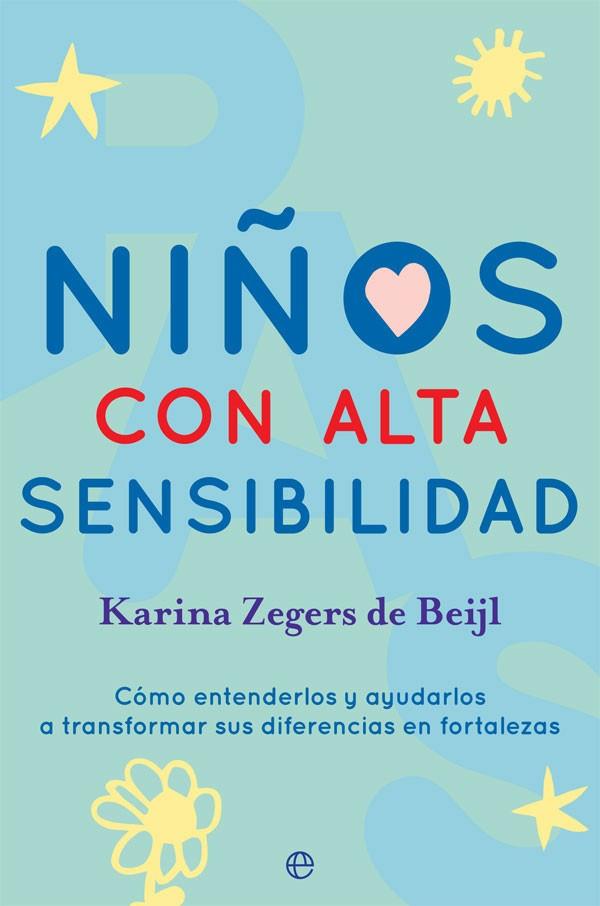 NIÑOS CON ALTA SENSIBILIDAD | 9788491646860 | KARINA ZEGERS DE BEIJL