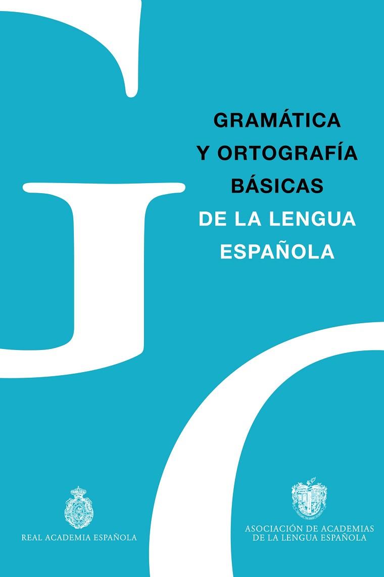 GRAMATICA Y ORTOGRAFIA BASICAS DE LA LENGUA ESPAÑOLA | 9788467057300 | REAL ACADEMIA ESPAÑOLA
