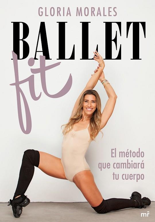 Ballet Fit El método que cambiará tu cuerpo | 9788427048461 | Gloria Morales