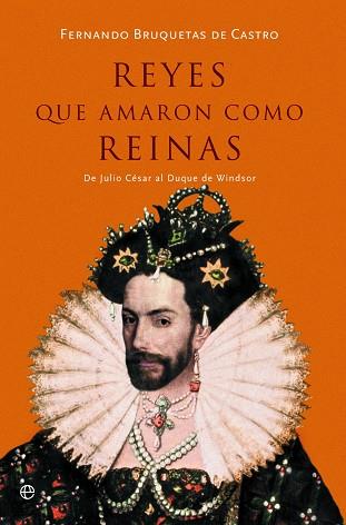 REYES QUE AMARON COMO REINAS | 9788491647294 | FERNANDO BRUQUETAS DE CASTRO