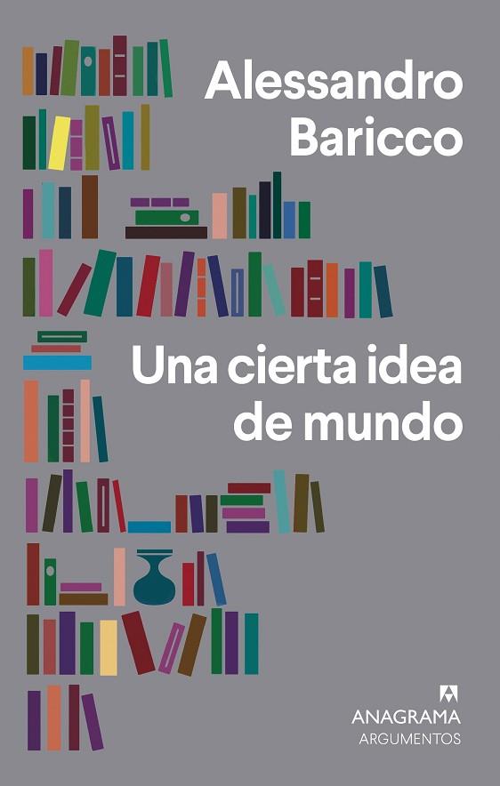 UNA CIERTA IDEA DE MUNDO | 9788433964472 | ALESSANDRO BARICCO