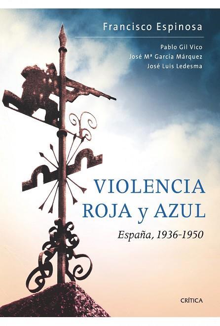 VIOLENCIA ROJA Y AZUL ESPAÑA 1936-1950 | 9788498921168 | ESPINOSA MAESTRE, FRANCISCO