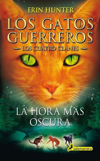 LOS GATOS GUERREROS LOS CUATRO CLANES 06 LA HORA MAS OSCURA | 9788498385588 | ERIN HUNTER