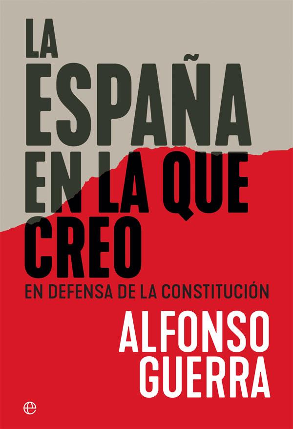 LA ESPAÑA EN LA QUE CREO | 9788491644897 | ALFONSO GUERRA