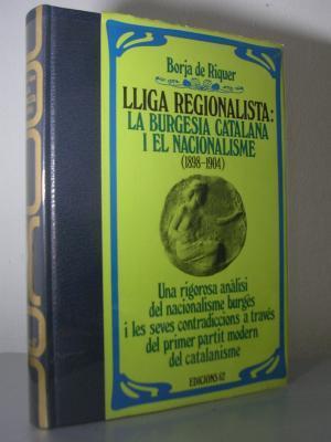 LLIGA REGIONALISTA LA BURGESIA CATALANA I EL NACIONALISME (1898-1904 | 9788429712551 | BORJA DE RIQUER PERMANYER