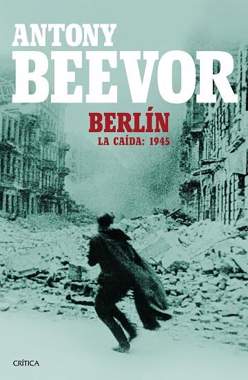 BERLIN LA CAIDA 1945 | 9788498928662 | ANTONY BEEVOR