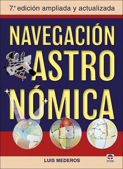 Navegación Astronómica. 7ª edicion ampliada y actualizada | 9788416676903 | Luis Mederos Martín