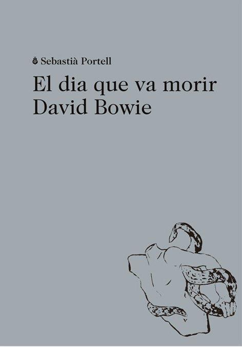 EL DIA QUE VA MORIR DAVID BOWIE | 9788494524943 | SEBASTIA PORTELL