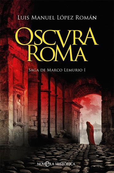 OSCURA ROMA | 9788491647447 | LUIS MANUEL LOPEZ ROMAN