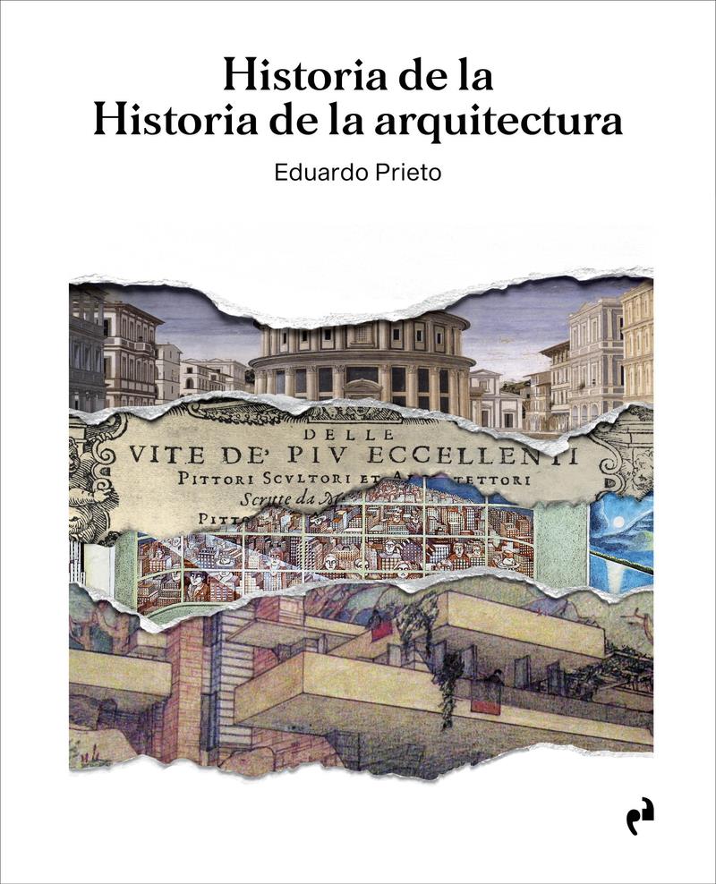 HISTORIA DE LA HISTORIA DE LA ARQUITECTURA | 9788419050564 | EDUARDO PRIETO