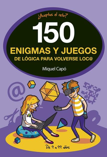 150 ENIGMAS Y JUEGOS DE LOGICA PARA VOLVERSE LOCO | 9788490438510 | MIQUEL CAPO