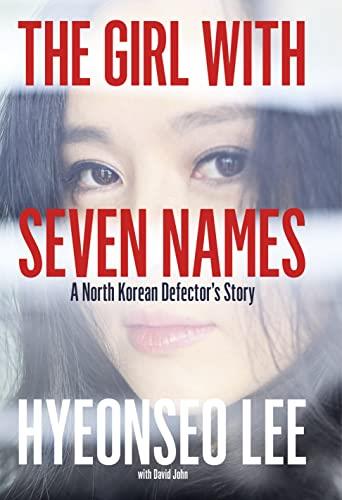 THE GIRL WITH SEVEN NAMES: A NORTH KOREAN DEFECTOR   	 | 9780007554836 | HYEONSEO LEE