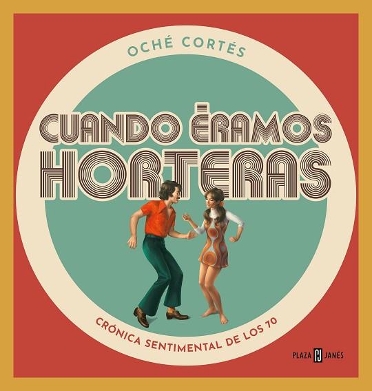CUANDO ERAMOS HORTERAS | 9788401024177 | OCHE CORTES