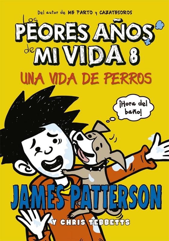 LOS PEORES AÑOS DE MI VIDA 8 UNA VIDA DE PERROS | 9788424659585 | JAMES PATTERSON & CHRIS TEBBETTS