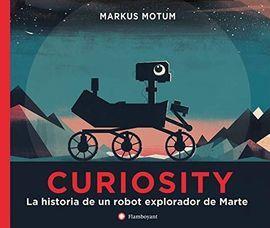 CURIOSITY LA HISTORIA DE UN ROBOT EXPLORADOR DE MARTE | 9788494717314 | MARKUS MOTUM