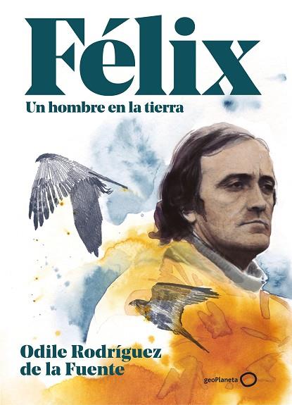 Félix Un hombre en la tierra | 9788408248354 | Odile Rodríguez de la Fuente