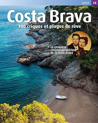 COSTA BRAVA 100 CRIQUES ET PLAGES DE REVE | 9788484787723 | VARIOS AUTORES