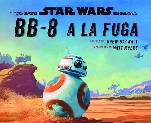 STAR WARS BB-8 A LA FUGA | 9788408178408 | DAYWALT & MYERS
