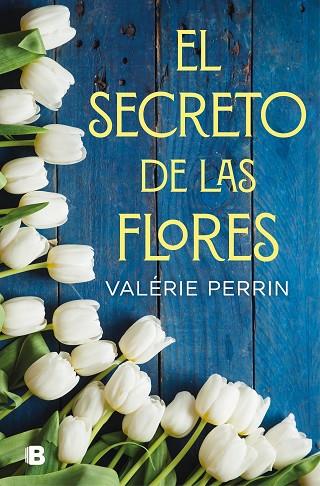 EL SECRETO DE LAS FLORES | 9788466666480 | VALERIE PERRIN