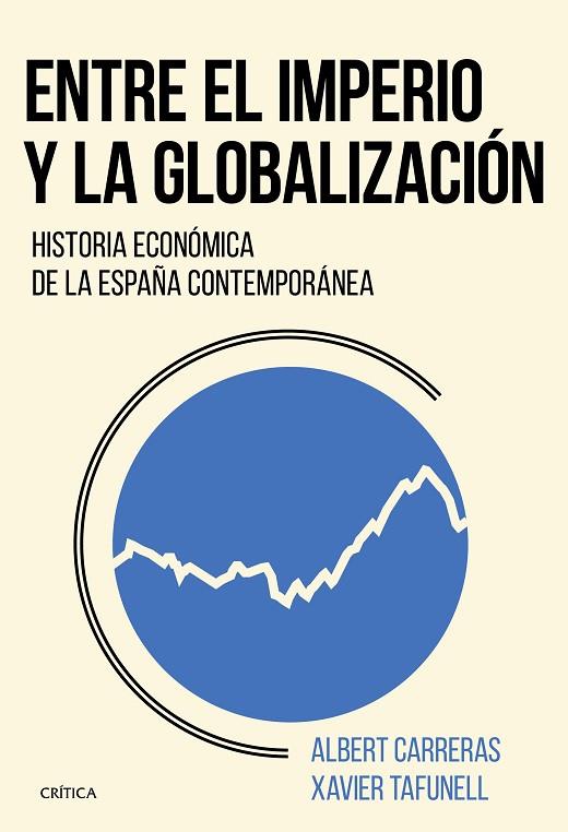 ENTRE EL IMPERIO Y LA GLOBALIZACION | 9788491990246 | XAVIER TAFUNELL & ALBERT CARRERAS