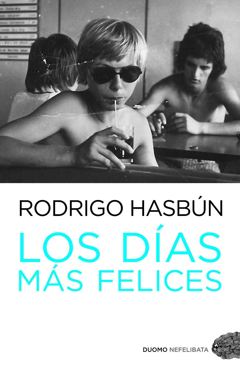 LOS DIAS MAS FELICES | 9788492723966 | HASBUN, RODRIGO