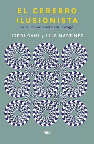 EL CEREBRO ILUSIONISTA | 9788491873723 | JORDI CAMI MORELL & LUIS M MARTINEZ