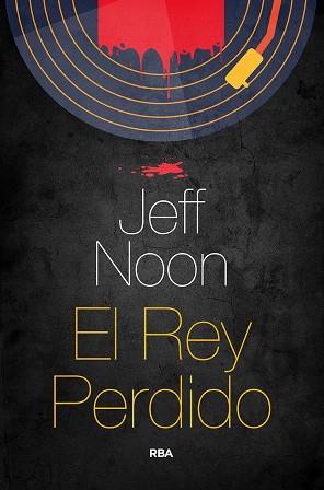 EL REY PERDIDO | 9788491873952 | Jeff Noon 
