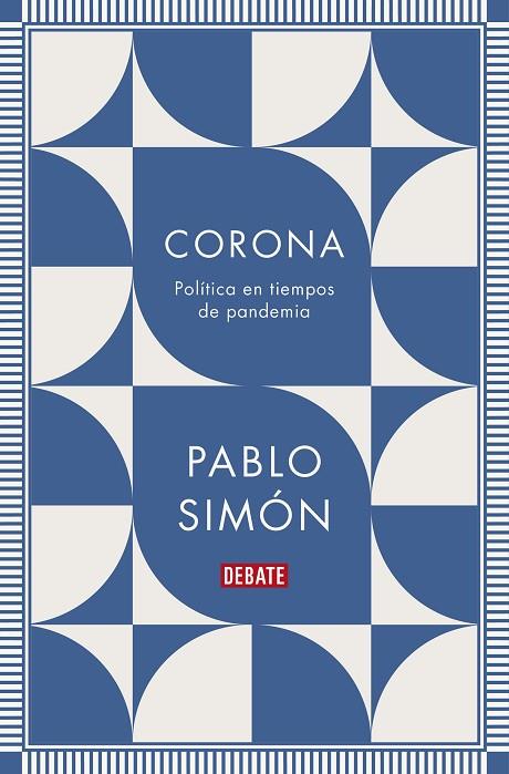 CORONA POLITICA EN TIEMPOS DE PANDEMIA | 9788418006890 | PABLO SIMON