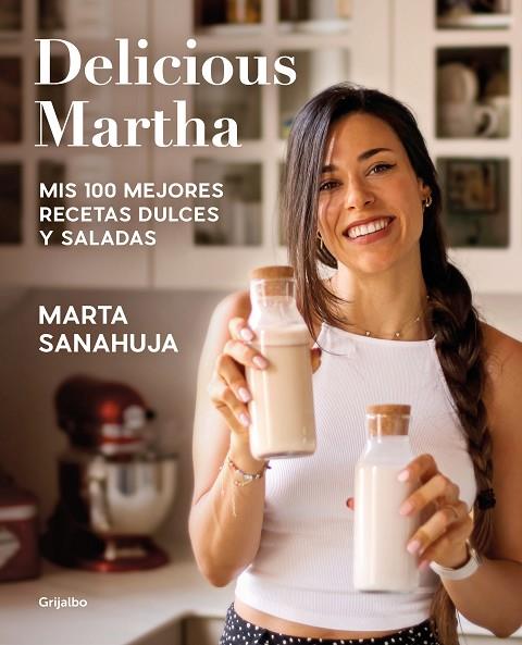 DELICIOUS MARTHA MIS 100 MEJORES RECETAS DULCES Y SALADAS | 9788418055461 | MARTA SANAHUJA