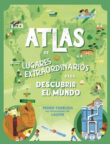 ATLAS DE LUGARES EXTRAORDINARIOS PARA DESCUBRIR EL MUNDO | 9788448862657 | PEDRO TORRIJOS