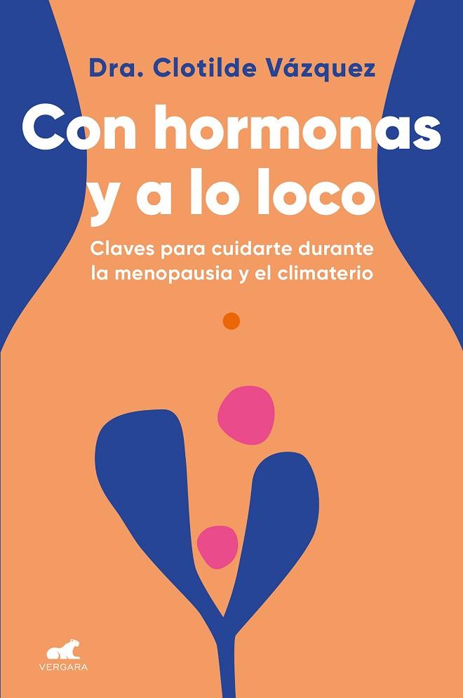 CON HORMONAS Y A LO LOCO | 9788418045974 | DOCTORA CLOTILDE VAZQUEZ