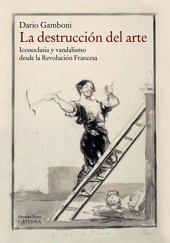 La destrucción del arte : iconoclasia y vandalismo desde la Revolución Francesa | 9788437632322 | GAMBONI, Dario