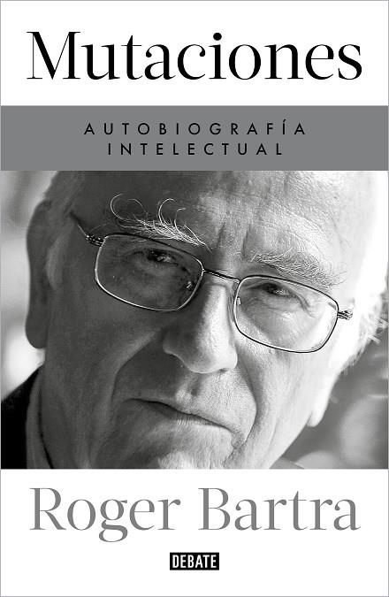 Mutaciones Autobiografía intelectual | 9788419399885 | ROGER BARTRA